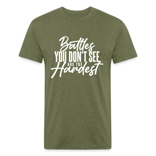 BATTLES YOU DON'T SEE ARE THE HARDEST. - heather military green