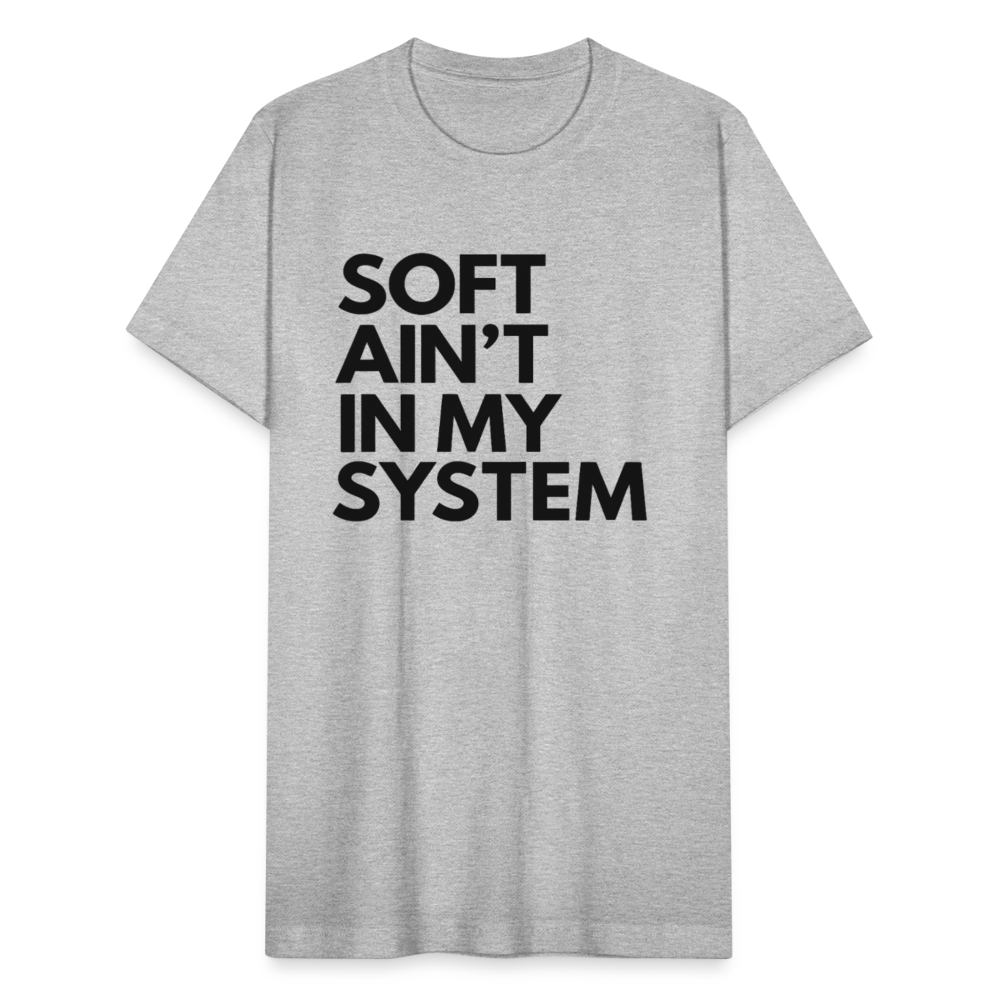 SOFT AIN'T IN MY SYSTEM. - heather gray