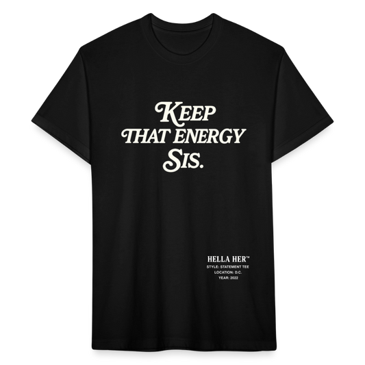 KEEP THAT ENERGY SIS. - black