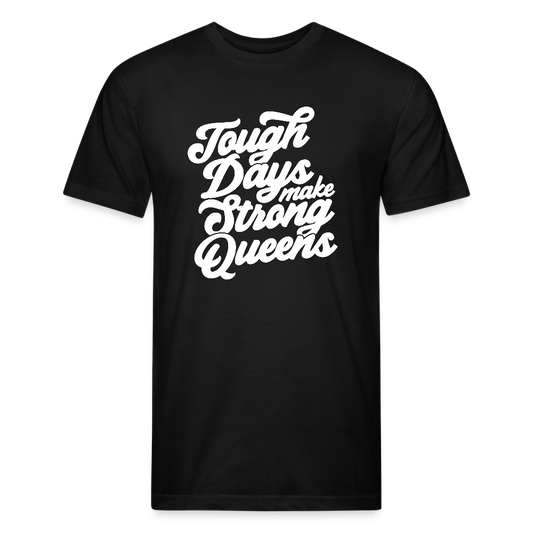 Tough days make strong queens. - black