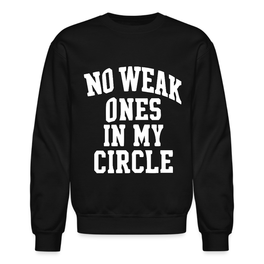 NO WEAK ONES IN MY CIRCLE. - black
