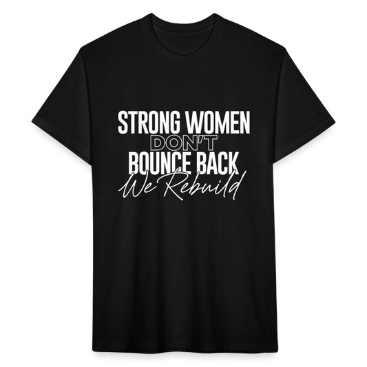 STRONG WOMEN DON'T BOUNCE BACK WE REBUILD - black