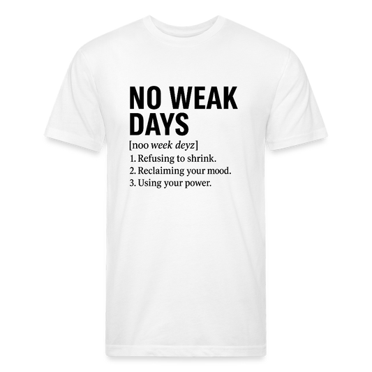 NO WEAK DAYS By Next Level - white