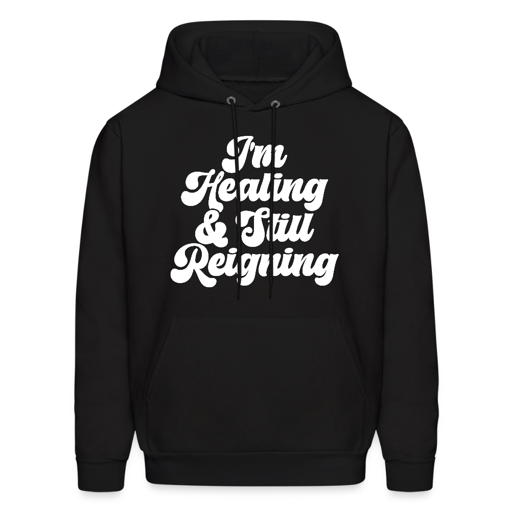 I'M HEALING & STILL REIGNING Men's Hoodie - black