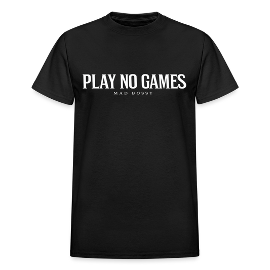 PLAY NO GAMES. - black