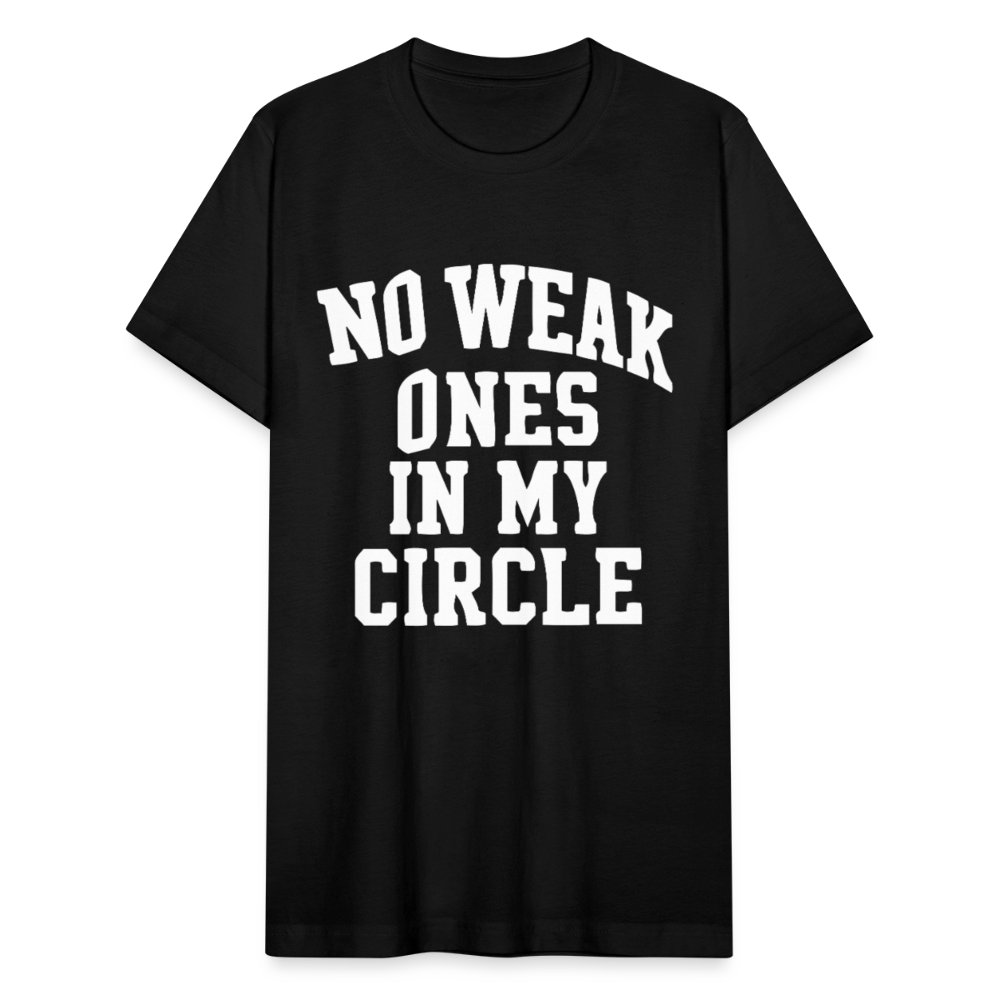 NO WEAK ONES IN MY CIRCLE. - black