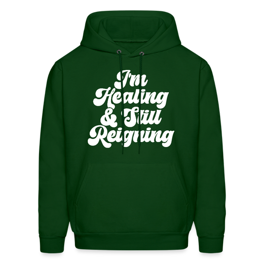 I'M HEALING & STILL REIGNING Men's Hoodie - forest green