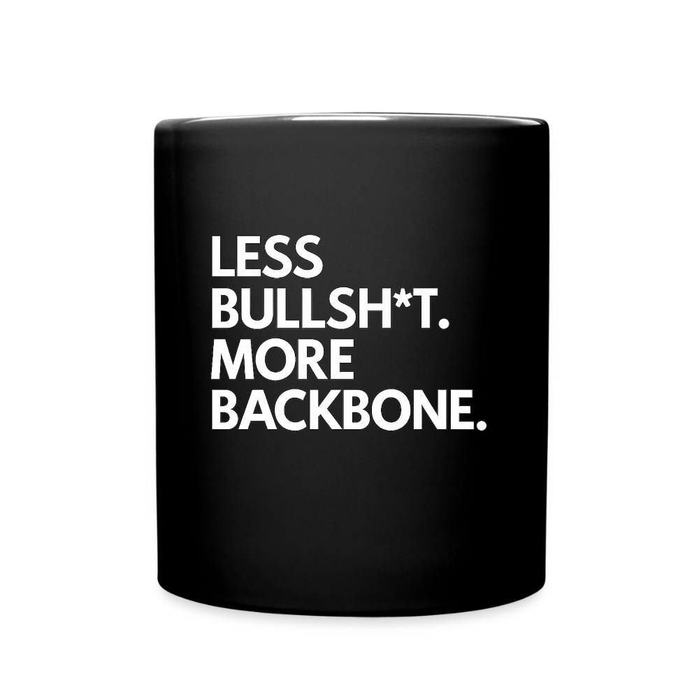 Less bullsh*t more backbone. - black