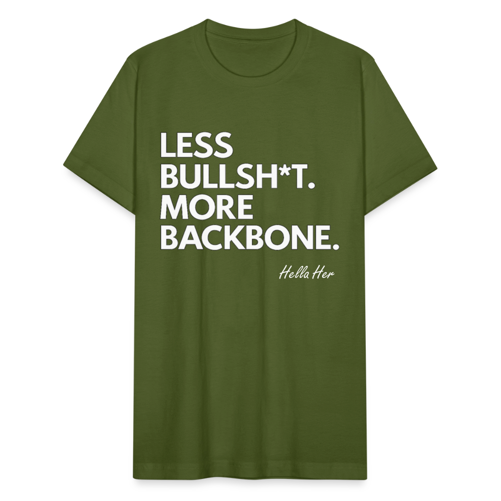 Less Bullsh*t. More backbone. - olive