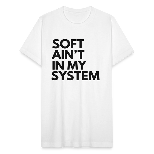 SOFT AIN'T IN MY SYSTEM. - white