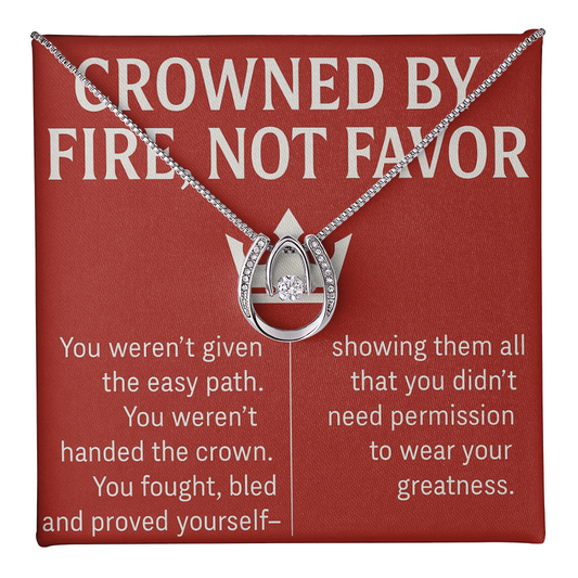CROWNED BY FIRE NOT FAVOR