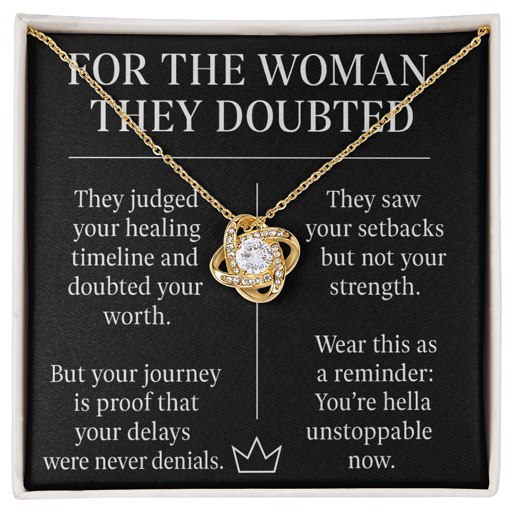 FOR THE WOMAN THEY DOUBTED.