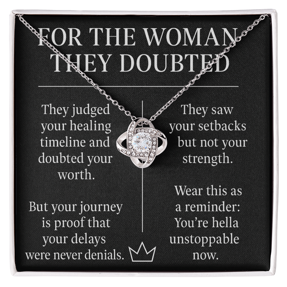 FOR THE WOMAN THEY DOUBTED.