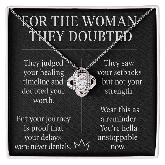 FOR THE WOMAN THEY DOUBTED.