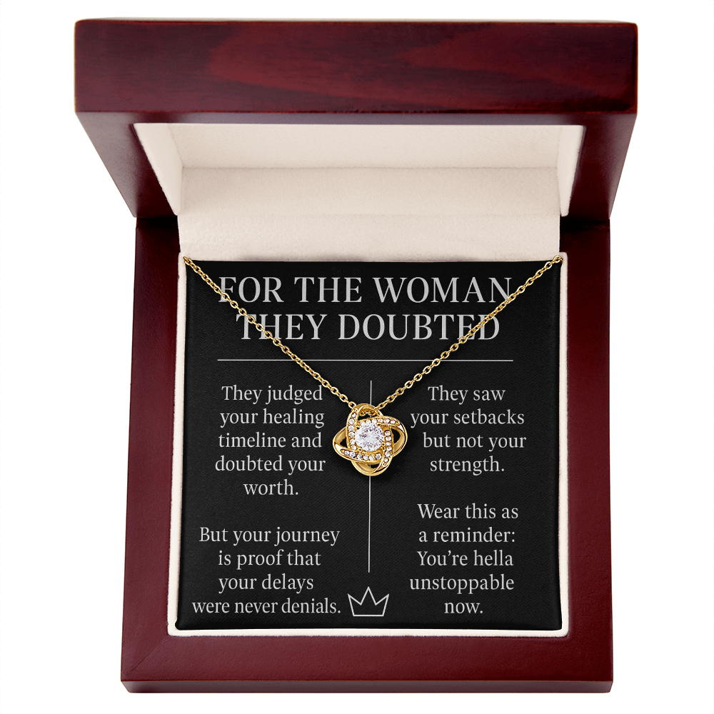 FOR THE WOMAN THEY DOUBTED.