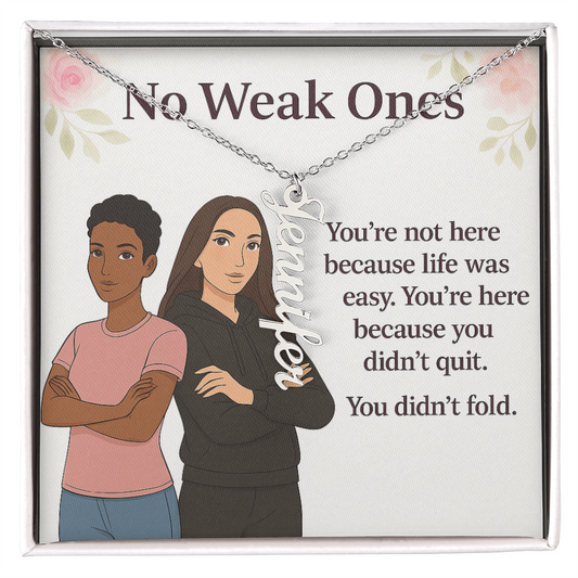 NO WEAK ONES