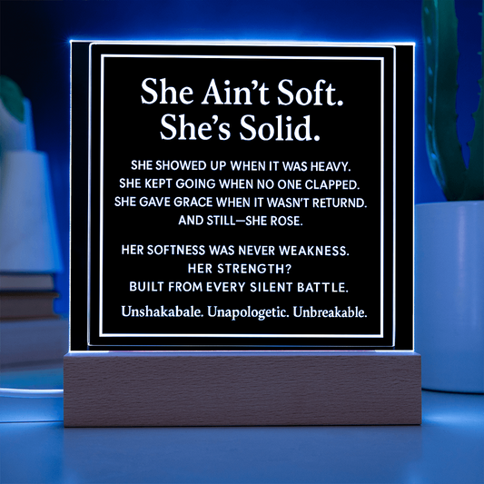 She ain't soft. She's solid.