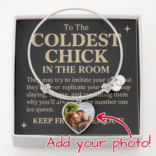 To the Coldest Chick in the room.